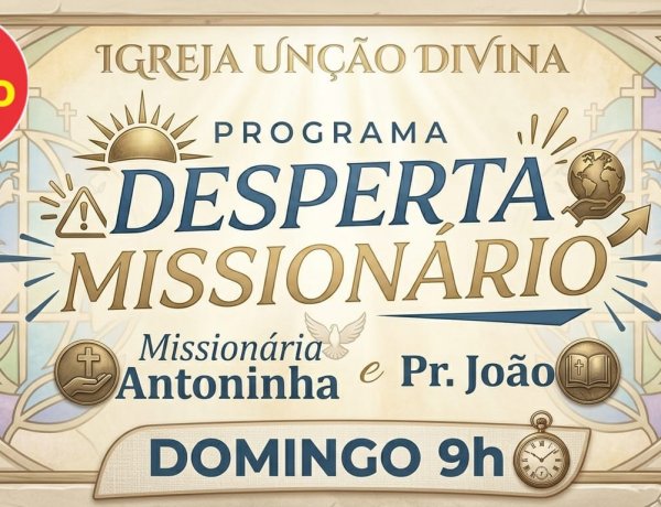 UNIÃO WEB TV LANÇA PROGRAMA “DESPERTA MISSIONÁRIO” COM FOCO EM FÉ E PROPÓSITO